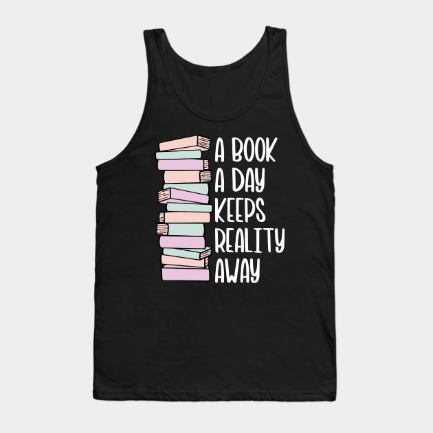 A Book A Day Keeps Reality Away - White Text Tank Top by DesiOsarii